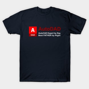 AutoDAD - AutoCAD Expert by Day Best FATHER by Night [White text version] T-Shirt